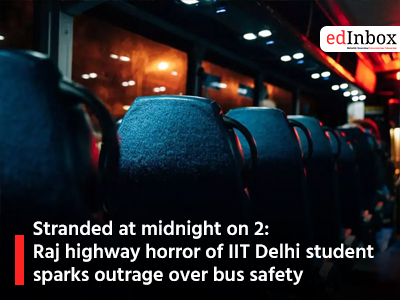 Stranded at midnight on 2: Raj highway horror of IIT Delhi student sparks outrage over bus safety