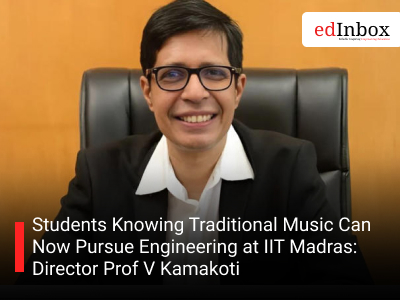 Students Knowing Traditional Music Can Now Pursue Engineering at IIT Madras: Director Prof V Kamakoti