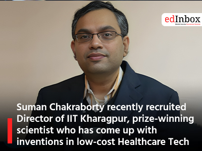 Suman Chakraborty recently recruited Director of IIT Kharagpur, prize-winning scientist who has come up with inventions in low-cost Healthcare Tech