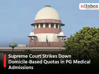 Supreme Court Strikes Down Domicile Based Quotas in PG Medical Admissions