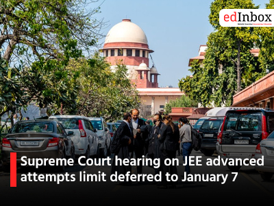 Supreme Court hearing on JEE advanced attempts limit deferred to January 7