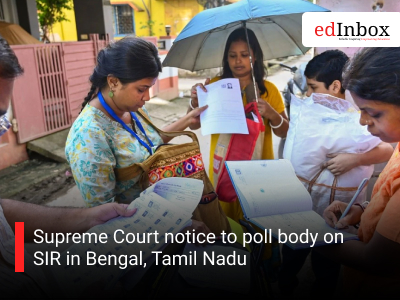Supreme Court notice to poll body on SIR in Bengal, Tamil Nadu