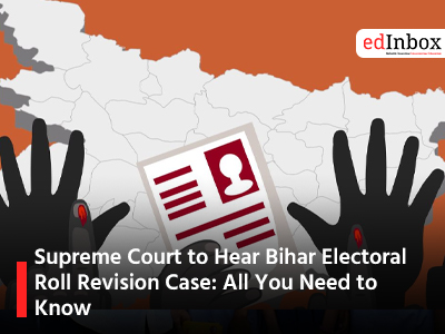 Supreme Court to Hear Bihar Electoral Roll Revision Case: All You Need to Know