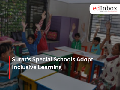 Surat's Special Schools Adopt Inclusive Learning