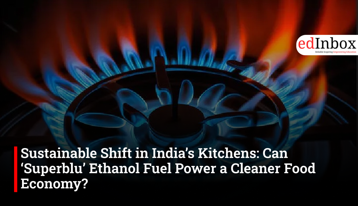 Sustainable Shift in India’s Kitchens: Can ‘Superblu’ Ethanol Fuel Power a Cleaner Food Economy?