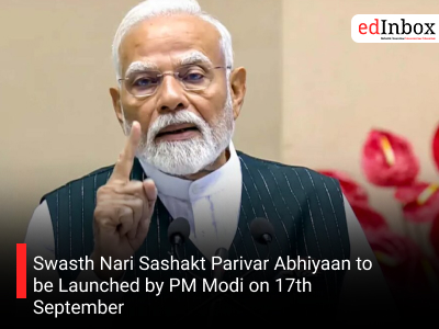 Swasth Nari Sashakt Parivar Abhiyaan to be Launched by PM Modi on 17th September