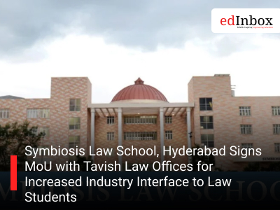 Symbiosis Law School, Hyderabad Signs MoU with Tavish Law Offices for Increased Industry Interface to Law Students