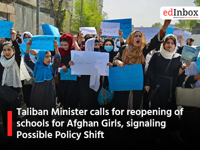 Taliban Minister calls for reopening of schools for Afghan Girls signaling Possible Policy Shift