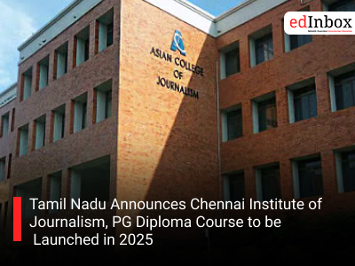 Tamil Nadu Announces Chennai Institute of Journalism, PG Diploma Course to be Launched in 2025