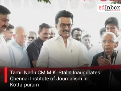 Tamil Nadu CM M.K. Stalin Inaugurates Chennai Institute of Journalism in Kotturpuram