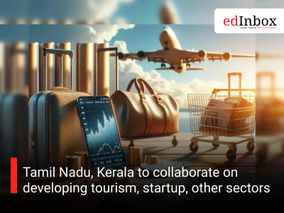 Tamil Nadu, Kerala to collaborate on developing tourism, startup, other sectors