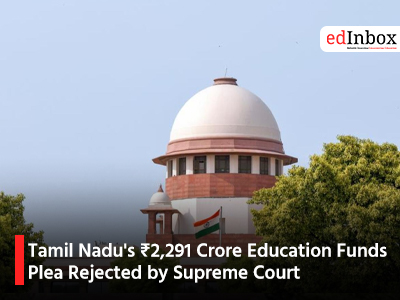 Tamil Nadu's ₹2,291 Crore Education Funds Plea Rejected by Supreme Court