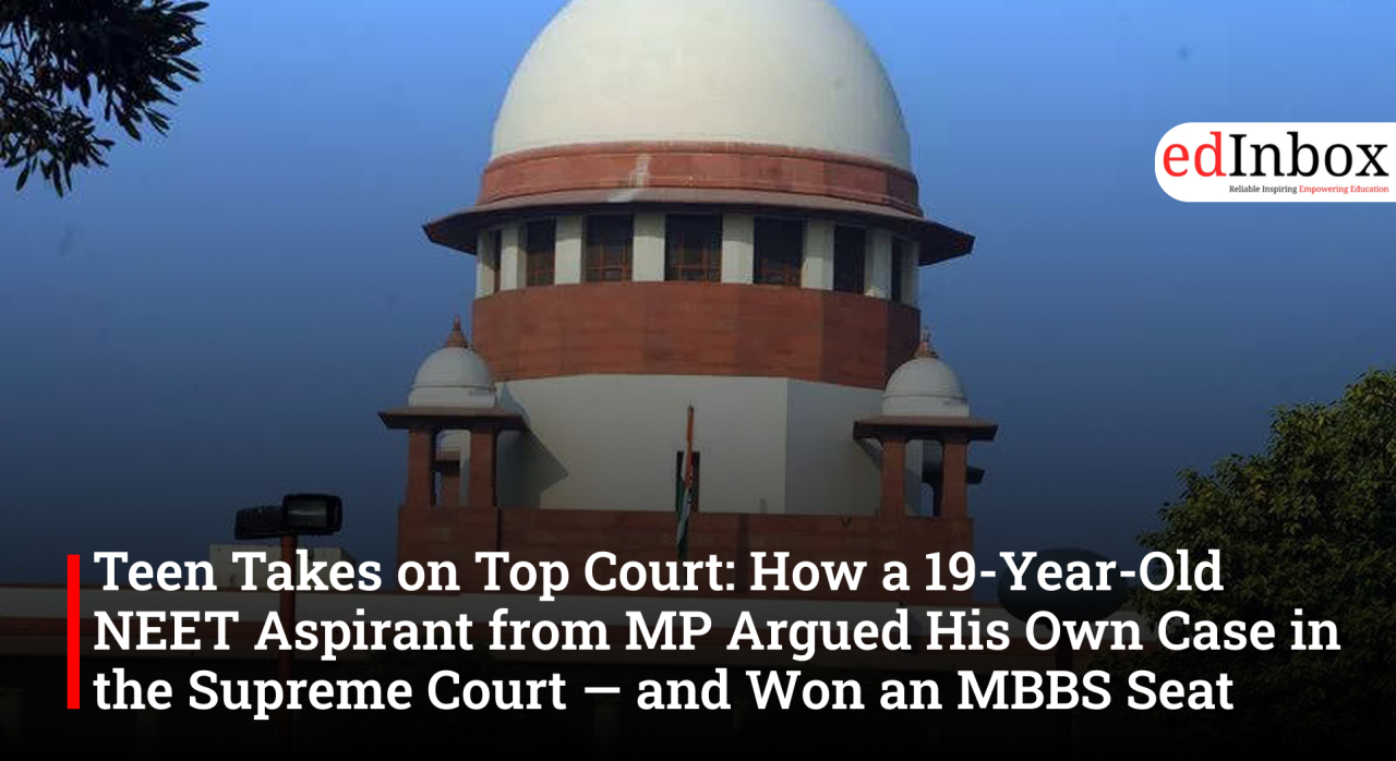 Teen Takes on Top Court: How a 19-Year-Old NEET Aspirant from MP Argued His Own Case in the Supreme Court — and Won an MBBS Seat