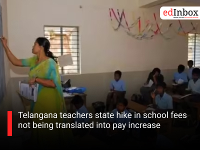 Telangana teachers state hike in school fees not being translated into pay increase