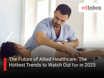 The Future of Allied Healthcare: The Hottest Trends to Watch Out for in 2025