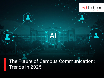The Future of Campus Communication: Trends in 2025