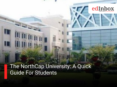 The NorthCap University: A Quick Guide For Students 