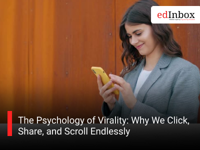 The Psychology of Virality: Why We Click, Share, and Scroll Endlessly