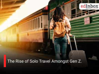 The Rise of Solo Travel Amongst Gen Z.