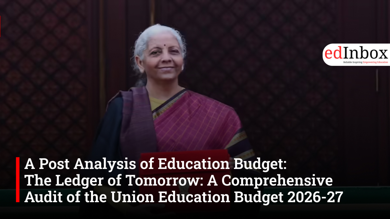 A Post Analysis of Education Budget: The Ledger of Tomorrow:  A Comprehensive Audit of the Union Education Budget 2026-27