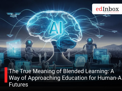 The True Meaning of Blended Learning: A Way of Approaching Education for Human-AI Futures