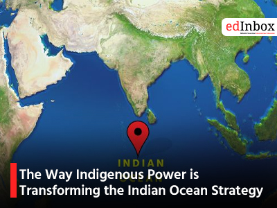 The Way Indigenous Power is Transforming the Indian Ocean Strategy
