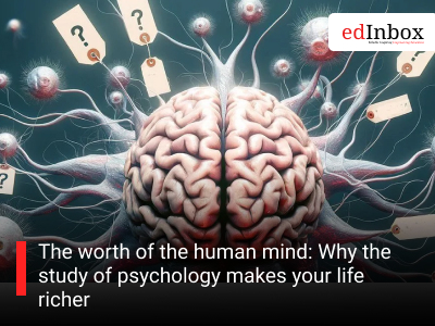 The worth of the human mind: Why the study of psychology makes your life richer