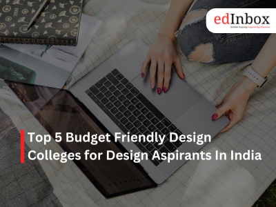 Top 5 Budget Friendly Design Colleges for Design Aspirants In India