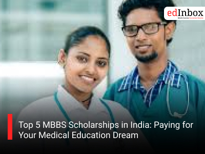 Top 5 MBBS Scholarships in India: Paying for Your Medical Education Dream