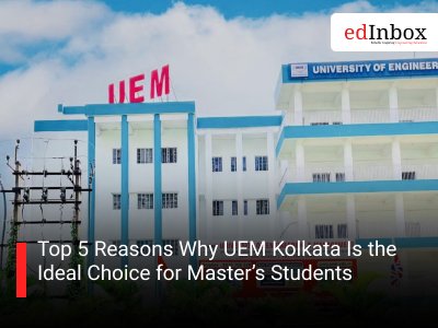 Top 5 Reasons Why UEM Kolkata Is the Ideal Choice for Master’s Students