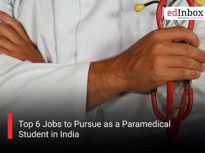 Top 6 Jobs to Pursue as a Paramedical Student in India