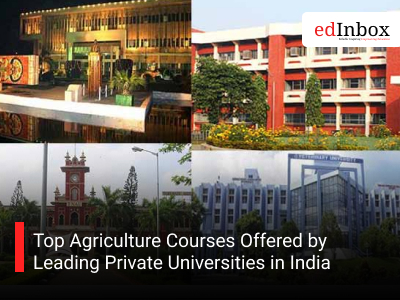 Top Agriculture Courses Offered by Leading Private Universities in India