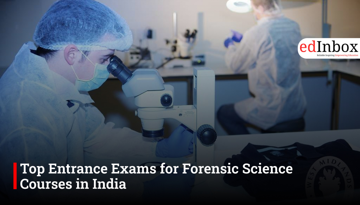 Top Entrance Exams for Forensic Science Courses in India
