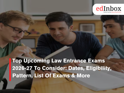 Top Upcoming Law Entrance Exams 2026-27 To Consider: Dates, Eligibility, Pattern, List Of Exams & More