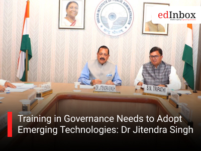 Training in Governance Needs to Adopt Emerging Technologies: Dr Jitendra Singh