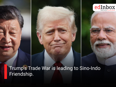 Trump's Trade War is leading to Sino-Indo Friendship.