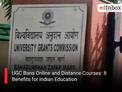 UGC Bans Online and Distance Courses: 8 Benefits for Indian Education