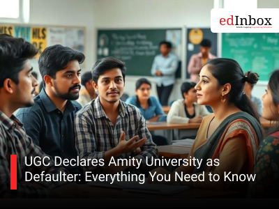 UGC Declares Amity University as Defaulter: Everything You Need to Know
