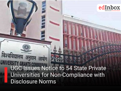 UGC Issues Notice to 54 State Private Universities for Non-Compliance with Disclosure Norms