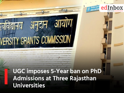 UGC imposes 5Year ban on PhD Admissions at Three Rajasthan Universities