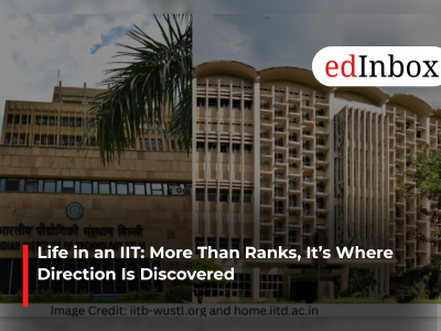 Life in an IIT: More Than Ranks, It’s Where Direction Is Discovered