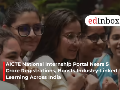 AICTE National Internship Portal Nears 5 Crore Registrations, Boosts Industry-Linked Learning Across India