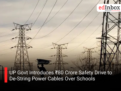UP Govt Introduces ₹80 Crore Safety Drive to De-String Power Cables Over Schools