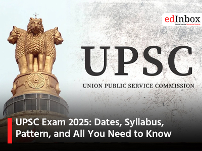 UPSC Exam 2025: Dates, Syllabus, Pattern, and All You Need to Know