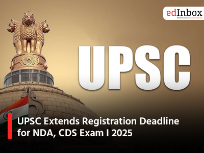 UPSC Extends Registration Deadline for NDA, CDS Exam I 2025