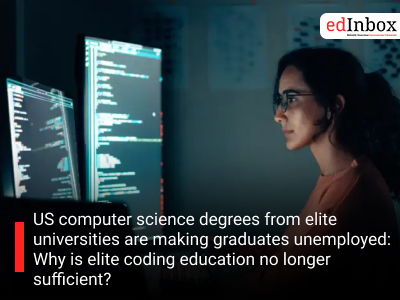 US computer science degrees from elite universities are making graduates unemployed: Why is elite coding education no longer sufficient?