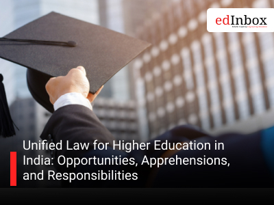 Unified Law for Higher Education in India: Opportunities, Apprehensions, and Responsibilities