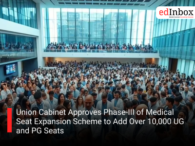 Union Cabinet Approves Phase-III of Medical Seat Expansion Scheme to Add Over 10,000 UG and PG Seats