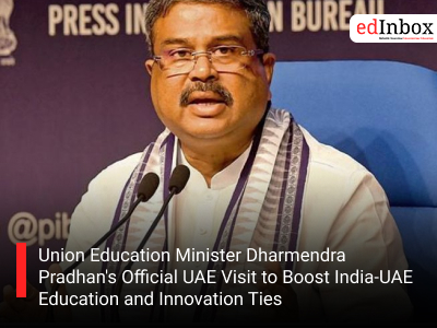 Union Education Minister Dharmendra Pradhan's Official UAE Visit to Boost India-UAE Education and Innovation Ties