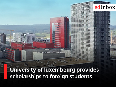 University of luxembourg provides scholarships to foreign students